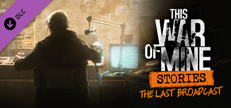 This War of Mine: Stories - The Last Broadcast (ep.2)  للبيع في مصر من خلال Games2Egypt