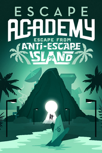 Escape Academy: Escape From Anti-Escape Island