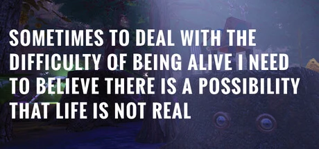 Sometimes to Deal with the Difficulty of Being Alive, I Need to Believe There Is a Possibility That Life Is Not Real. -  للبيع في مصر من خلال Games2Egypt